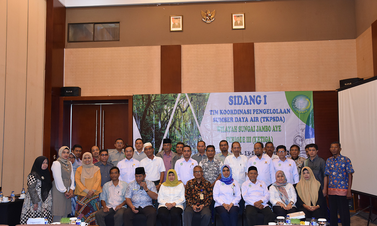 Sidang I TKPSDA WS Jambo Aye Periode III tahun 2018 dalam rangka “Pembekalan Terkait Substansial Wadah Koordinasi Pengelolaan Sumber Daya Air, Sidang Pleno Pembahasan Tata Tertib, Pembagian Komisi, Program dan Kegiatan TKPSDA WS Jambo Aye Tahun 2018 serta Program Kerja 5 Tahunan TKPSDA WS Jambo Aye”